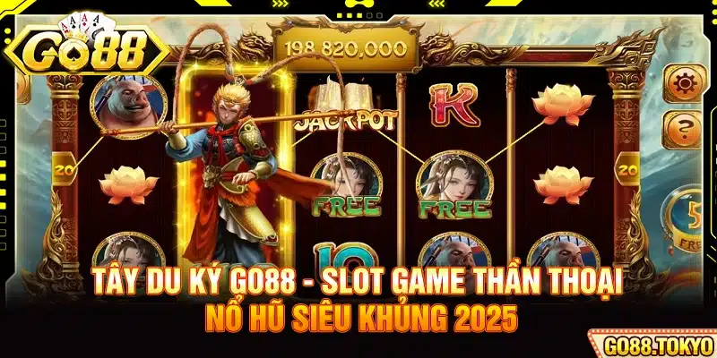 Tây Du Ký Go88 - Slot Game Thần Thoại Nổ Hũ Siêu Khủng 2025
