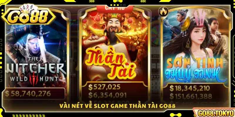 Giới thiệu khái quát về trò chơi slot Thần Tài Go88